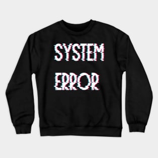 System Error Glitch Effect Text Crewneck Sweatshirt